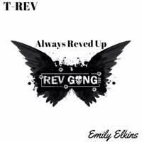 Always Reved Up (feat. Emily Elkins) - Single - T -REV
