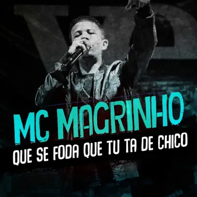 Que Se Foda Que Tu Ta de Chico - Single - Mc Magrinho