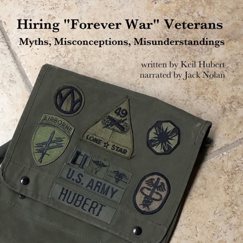 Hiring "Forever War" Veterans: Myths, Misconceptions, Misunderstandings (Unabridged) cover