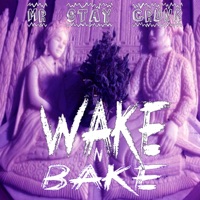 Wake N Bake - Single - Mr Stay Crunk