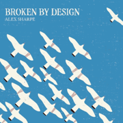 Broken by Design - EP - Alex Sharpe