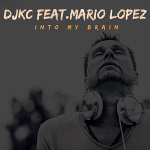 Into My Brain (feat. Mario Lopez) - Single