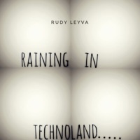 Raining in Technoland..... - EP - Rudy Leyva