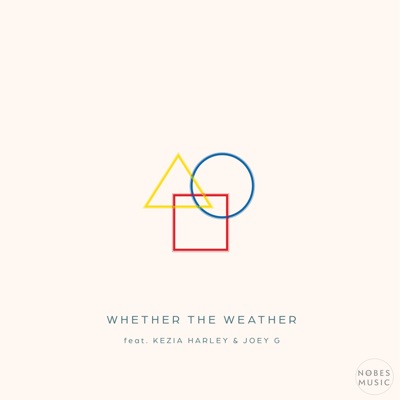 Whether the Weather (feat. Kezia Harley & Joey G) - Single