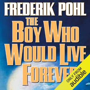 The Boy Who Would Live Forever (Unabridged)