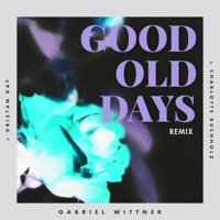 Good Old Days (feat. Charlotte Buchholz) [Kriztan Kay Remix] - Single - Gabriel Wittner & Kriztan Kay