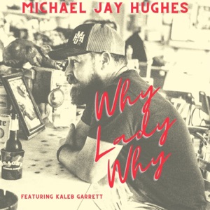 Why Lady Why (feat. Kaleb Garrett) - Single