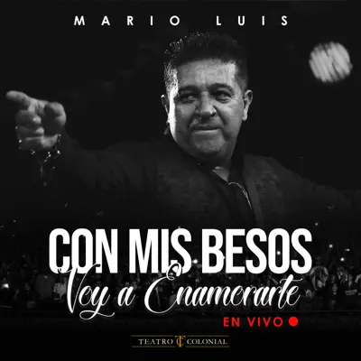 Con Mis Besos Voy a Enamorarte (En Vivo) - Single - Mario Luis