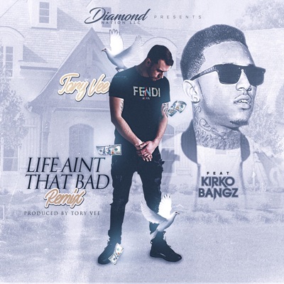 Life Ain't That Bad (feat. Kirko Bangz) [Remix] - Single