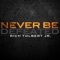 Never Be Defeated - Rich Tolbert Jr. lyrics