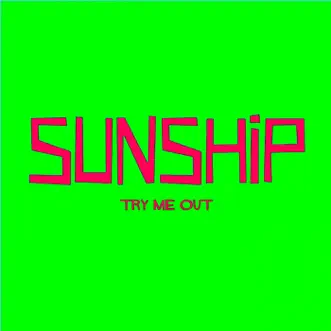 Try Me Out (feat. Anita Kelsey) - Single by Sunship album reviews, ratings, credits