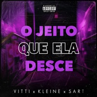 O Jeito Que Ela Desce (feat. Kleine & sart) - Single - Vitti