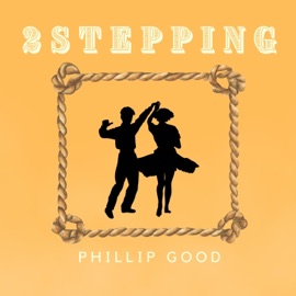 2Stepping Phillip Good