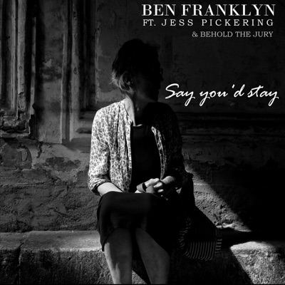 Say You'd Stay (feat. Jess Pickering & Behold the Jury) - Single
