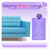 Relaxing Bossa Lounge 17 - Various Artists