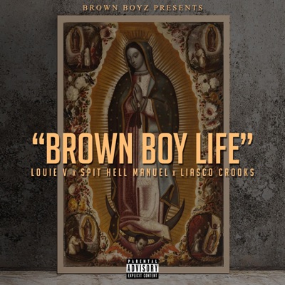 Brown Boy Life (feat. Louie V, Spit Hell Manuel & Liasco Crooks) - Single