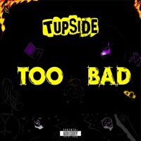 TOO BAD (feat. Jerican) - Single - TUPSIDE