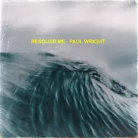 Rescued Me — Paul Wright