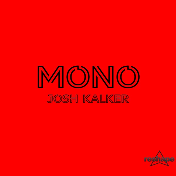 Mono - Josh Kalker