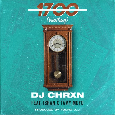 1700 (Waiting) [feat. Ishan & Tammy Moyo] - Single