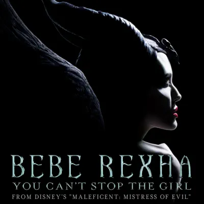 You Can't Stop the Girl (From Disney's "Maleficent: Mistress of Evil") - Single - Bebe Rexha