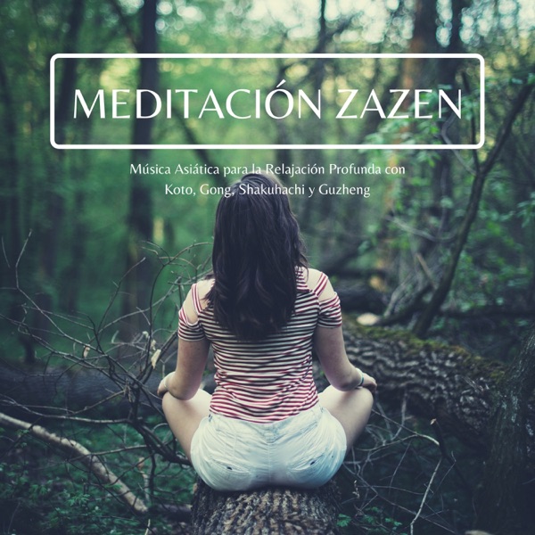 Meditación Zazen - Música Asiática para la Relajación Profunda con Koto, Gong, Shakuhachi y Guzheng