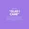 Glad I Came - Sione Toki lyrics