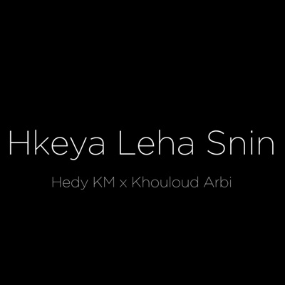 Hkeya Leha Snin (feat. Khouloud Arbi) - Single
