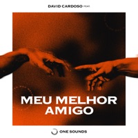 Meu Melhor Amigo (feat. ONE-Sounds & Juliana Oliveira) - Single - David Cardoso