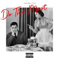 Do the Most - Single - Trendy Tre