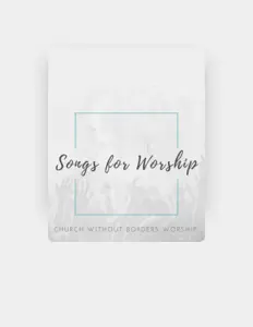 收听 Church Without Borders Worship、观看音乐视频、阅读小传、查看巡演日期等 ！