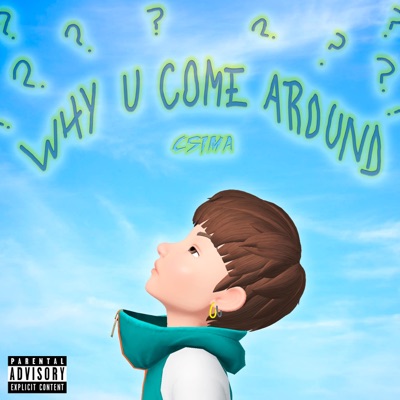Why U Come Around? - Single