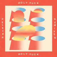 Deleter Remixed - EP - Holy Fuck