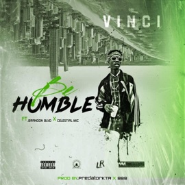 Be Humble (feat. Brandon Blvd & Celestial Mic) Vinci