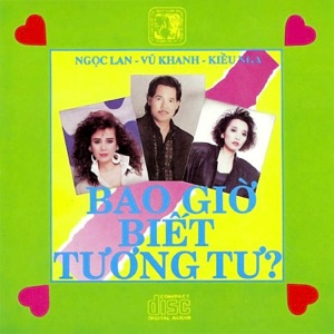 Ngọc Lan - Vũ Khanh - Kiều Nga - Bao giờ biết tương tư