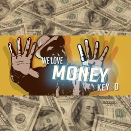 We Love Money Keyso