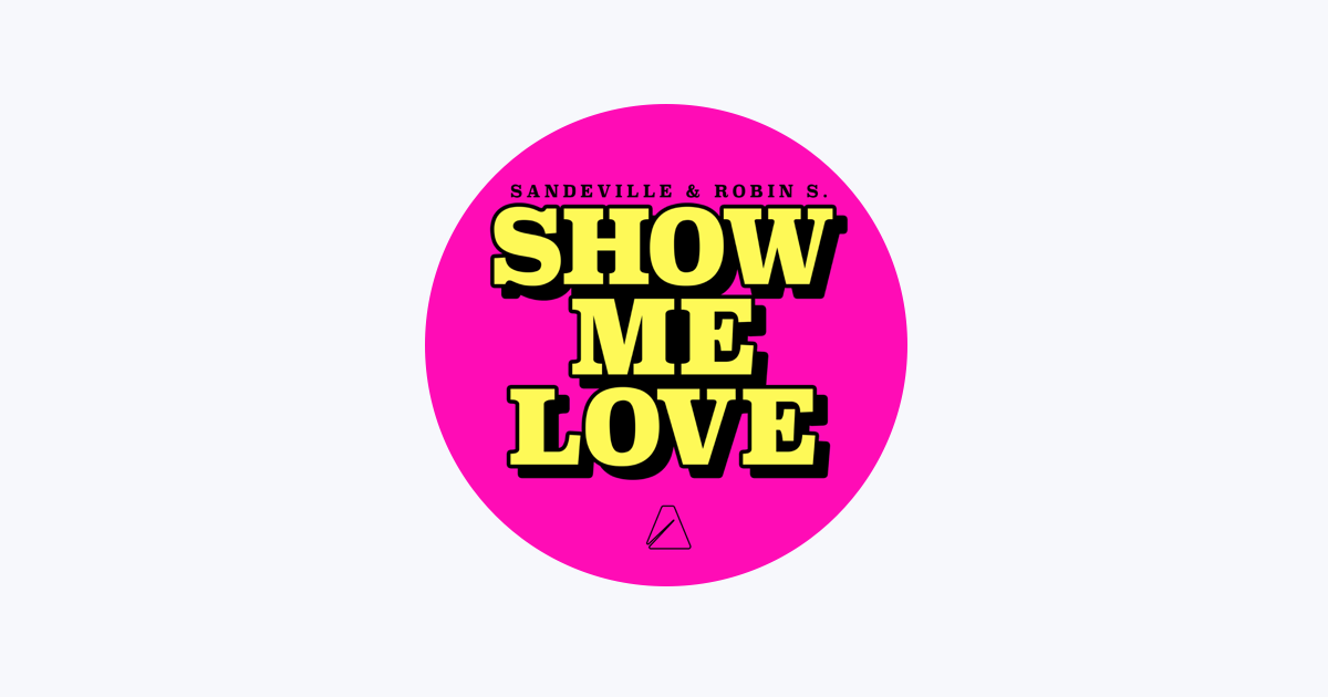 Show Me Love - song and lyrics by Sandeville, Robin S