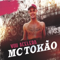Vou Acelera - Single - Mc Tokão