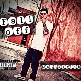Fall Off Mattyfresh