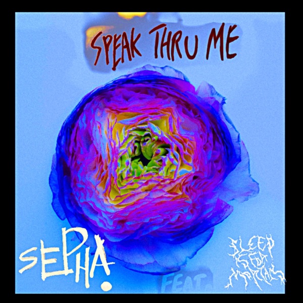 Speak Thru Me (feat. Sleepisformortals)