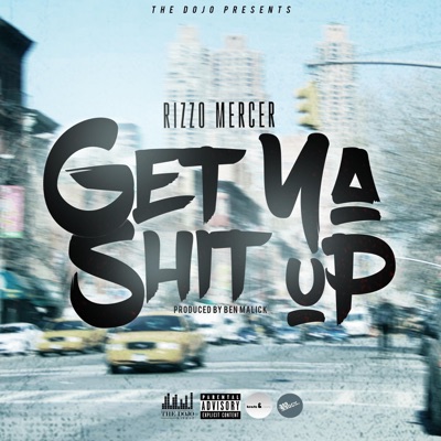 Get Ya Shit Up (feat. Rizzo Mercer) - Single