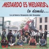 Medardo Es Medardo. La Primera Orquesta del Ecuador Vol. 52 (feat. Gustavo Velásquez, Leivis Jordan & Miguel Alejandro)