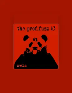 The Prof.Fuzz 63 dinle, müzik videolarını izle, biyografisini oku, tur tarihlerini ve daha fazlasını gör!