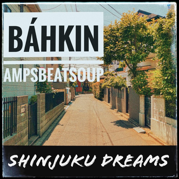 Shinjuku Dreams (feat. Ampsbeatsoup)