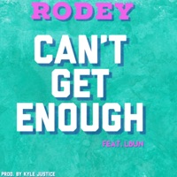 Can't Get Enough - Single - Rodey Cali’s Remedy & Lbun