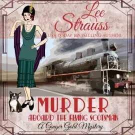 Murder Aboard the Flying Scotsman: A Ginger Gold Mystery, Book 8 (Unabridged)