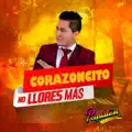 CORAZONCITO NO LLORES MAS