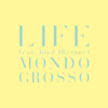 LIFE feat.bird (Retune) - MONDO GROSSO