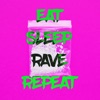 Eat Sleep Rave Repeat - Single