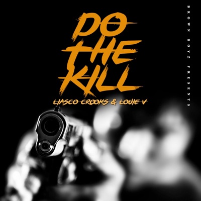 Do the Kill (feat. Liasco Crooks & Louie V) - Single